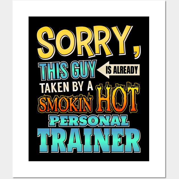 Sorry This Guy Is Taken By A Hot Personal Trainer Wall Art by theperfectpresents